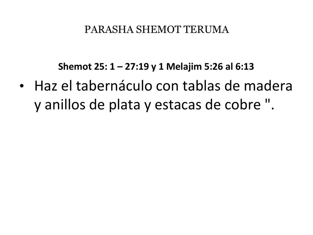 Shemot 25: 1 – 27:19 y 1 Melajim 5:26 al 6:13