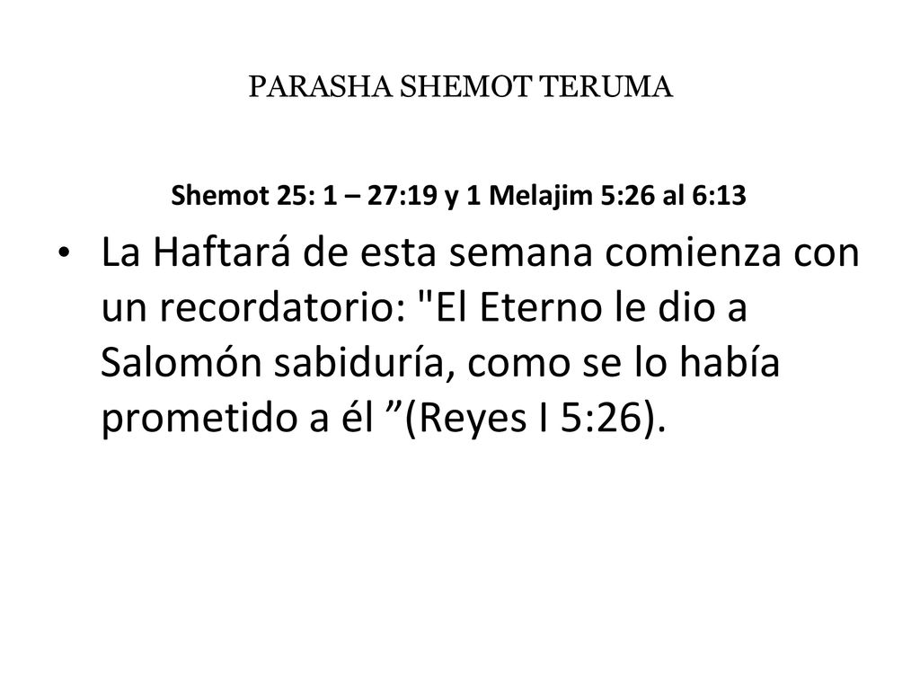 Shemot 25: 1 – 27:19 y 1 Melajim 5:26 al 6:13