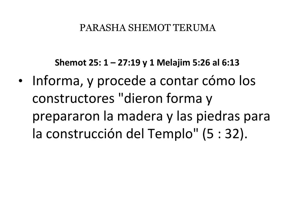 Shemot 25: 1 – 27:19 y 1 Melajim 5:26 al 6:13
