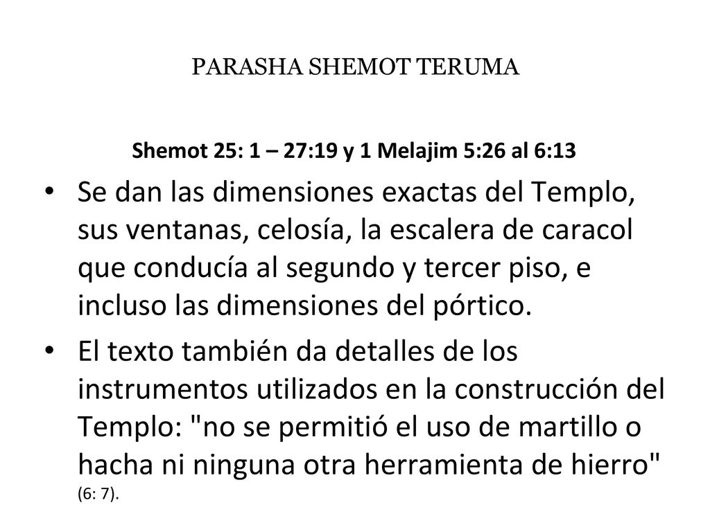 Shemot 25: 1 – 27:19 y 1 Melajim 5:26 al 6:13