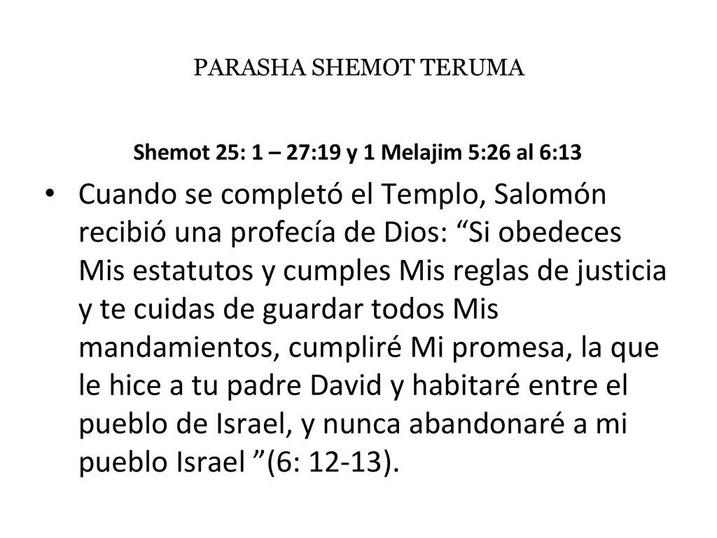 Shemot 25: 1 – 27:19 y 1 Melajim 5:26 al 6:13