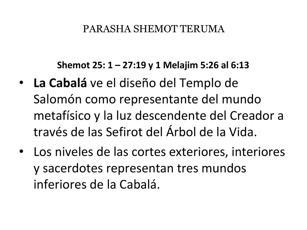 Shemot 25: 1 – 27:19 y 1 Melajim 5:26 al 6:13