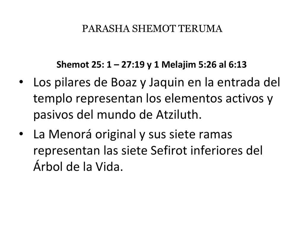 Shemot 25: 1 – 27:19 y 1 Melajim 5:26 al 6:13