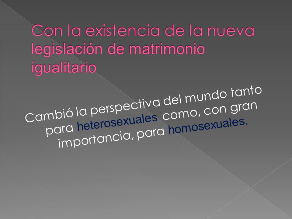 Con la existencia de la nueva legislación de matrimonio igualitario