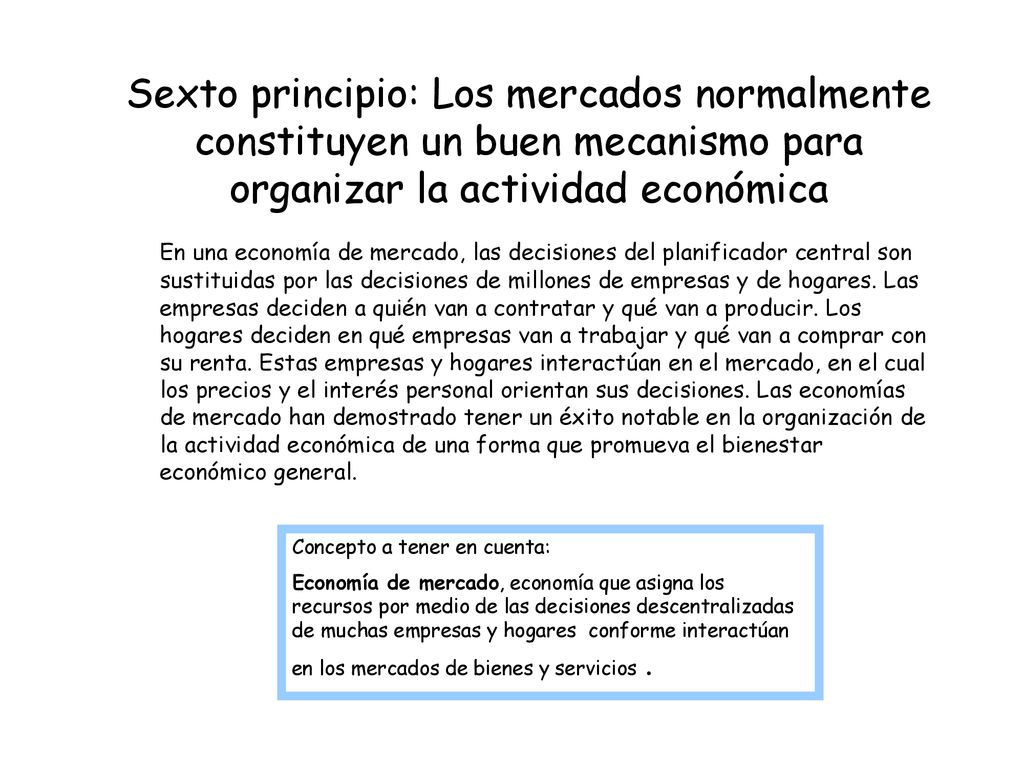 Sexto principio: Los mercados normalmente constituyen un buen mecanismo para organizar la actividad económica