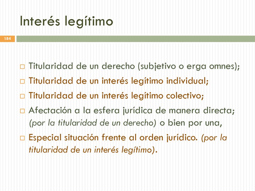 Interés legítimo Titularidad de un derecho (subjetivo o erga omnes);