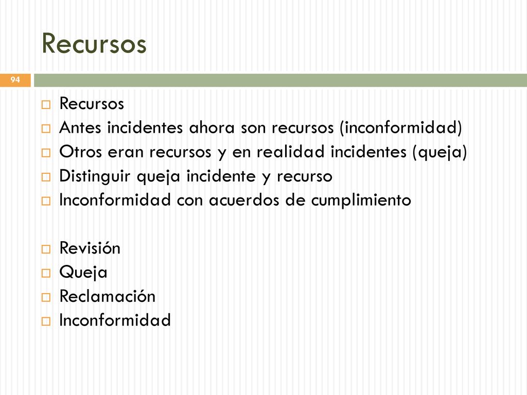 Recursos Recursos Antes incidentes ahora son recursos (inconformidad)