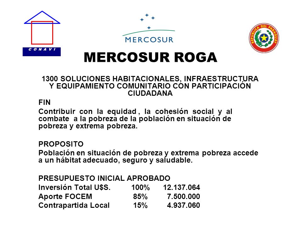 C O N A V I MERCOSUR ROGA SOLUCIONES HABITACIONALES, INFRAESTRUCTURA Y EQUIPAMIENTO COMUNITARIO CON PARTICIPACIÓN CIUDADANA.