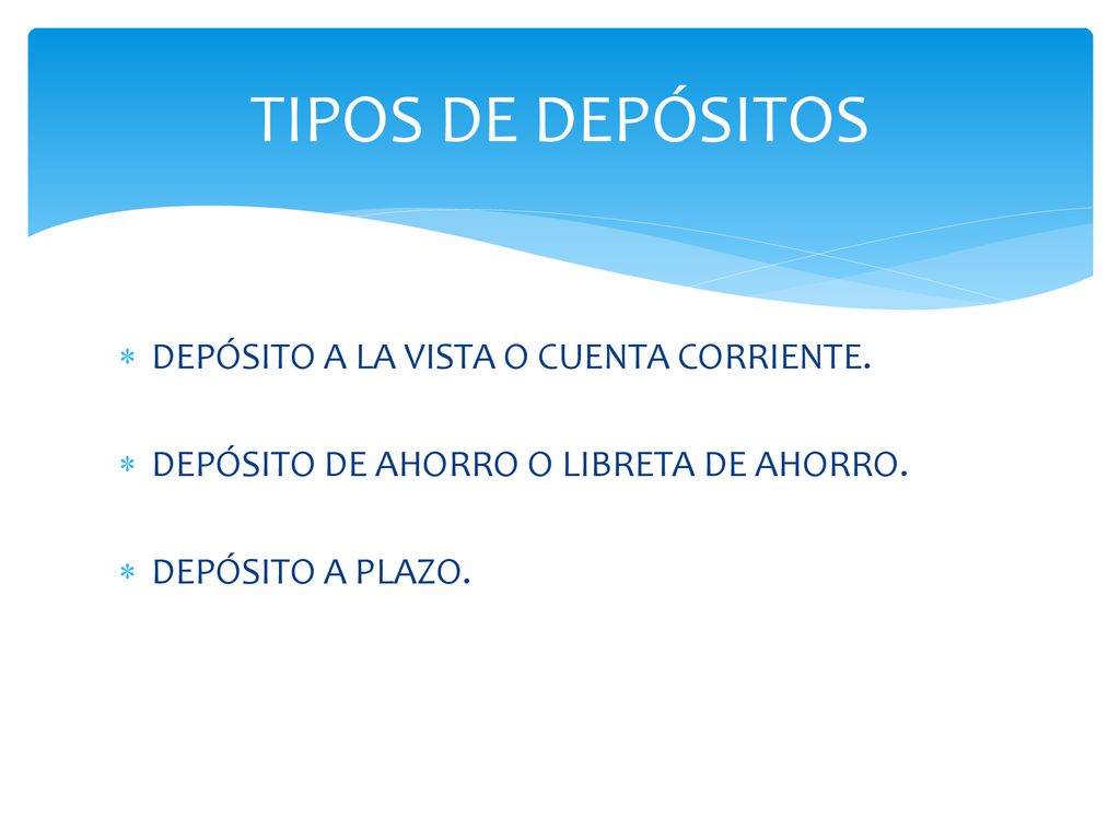TIPOS DE DEPÓSITOS DEPÓSITO A LA VISTA O CUENTA CORRIENTE.