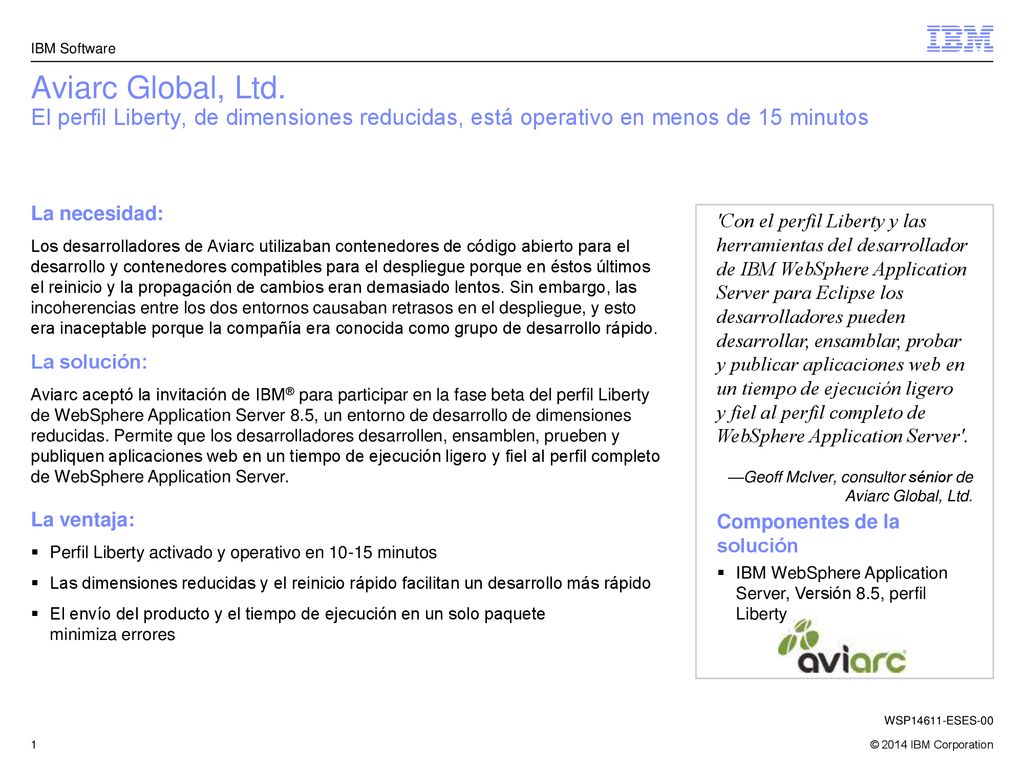 IBM Software Aviarc Global, Ltd. El perfil Liberty, de dimensiones reducidas, está operativo en menos de 15 minutos.