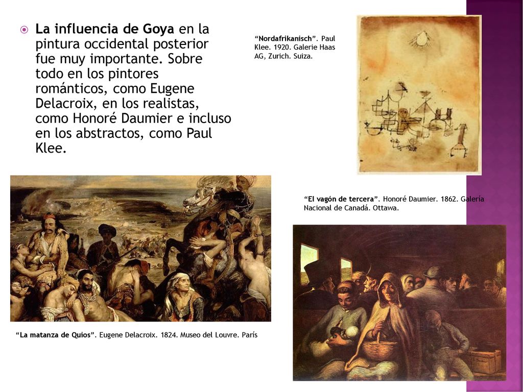 La influencia de Goya en la pintura occidental posterior fue muy importante. Sobre todo en los pintores románticos, como Eugene Delacroix, en los realistas, como Honoré Daumier e incluso en los abstractos, como Paul Klee.