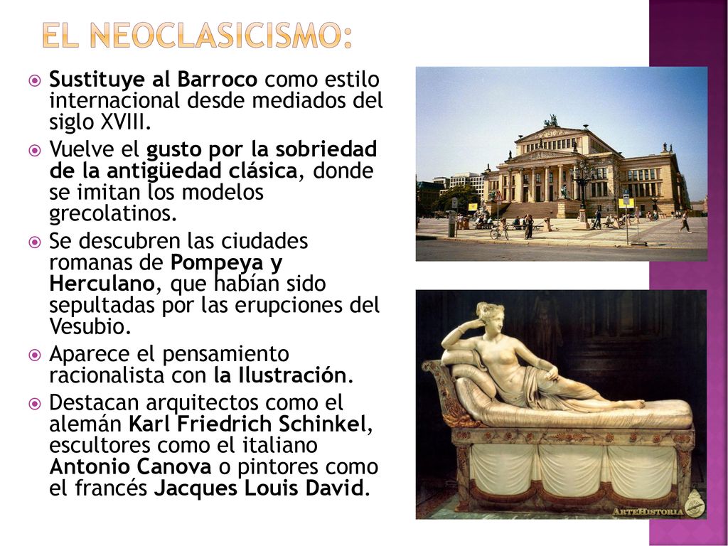 El Neoclasicismo: Sustituye al Barroco como estilo internacional desde mediados del siglo XVIII.