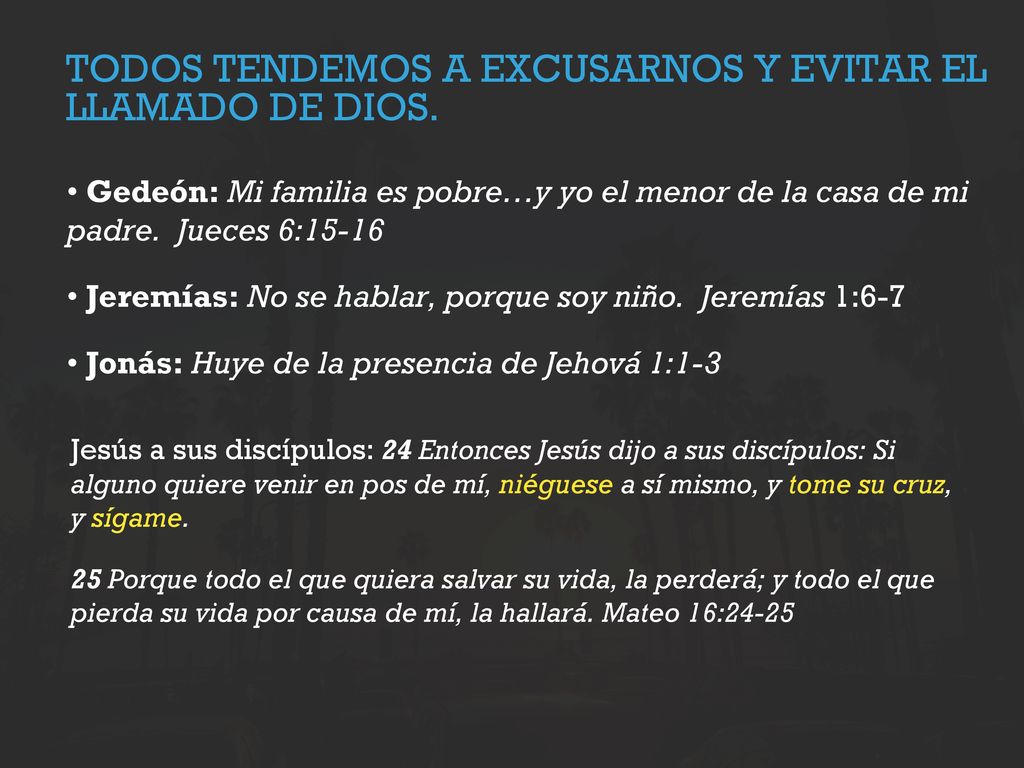 TODOS TENDEMOS A EXCUSARNOS Y EVITAR EL LLAMADO DE DIOS.