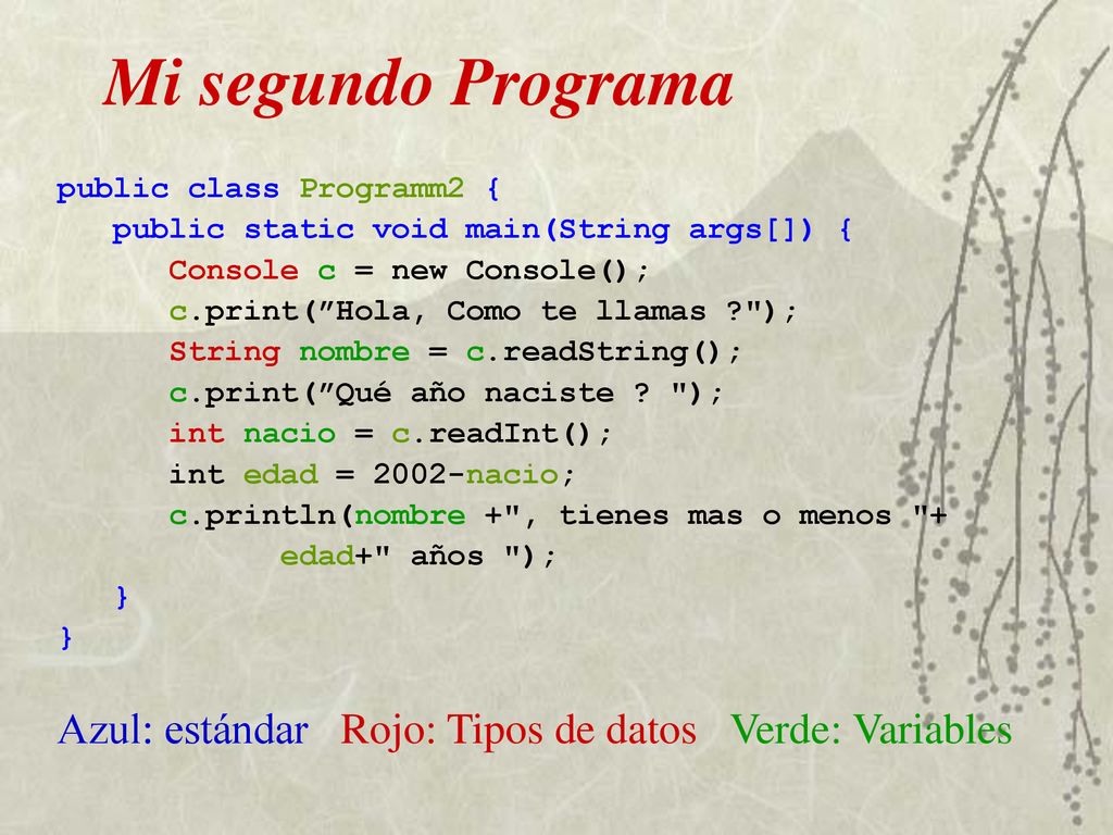 Mi segundo Programa public class Programm2 { public static void main(String args[]) { Console c = new Console();