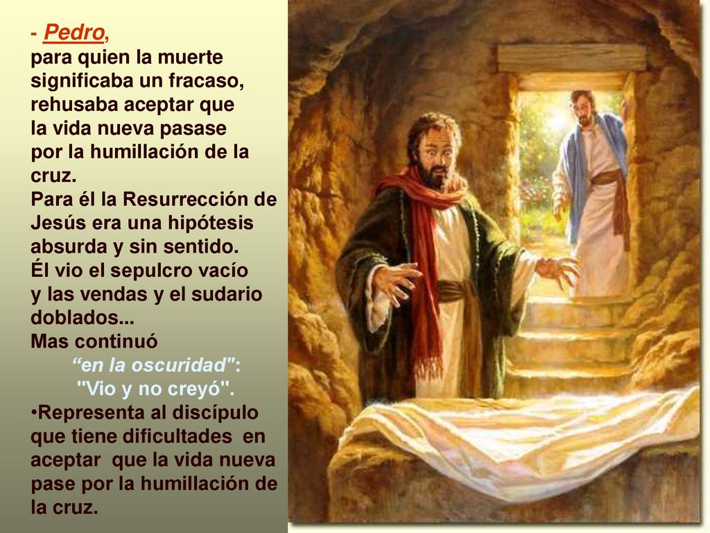 - Pedro, para quien la muerte significaba un fracaso, rehusaba aceptar que. la vida nueva pasase.