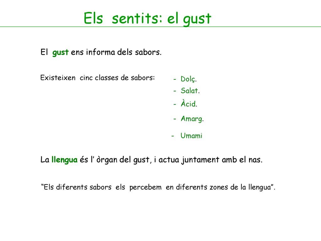 Els sentits: el gust El gust ens informa dels sabors.