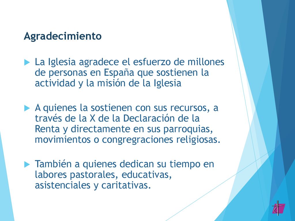 Agradecimiento La Iglesia agradece el esfuerzo de millones de personas en España que sostienen la actividad y la misión de la Iglesia.
