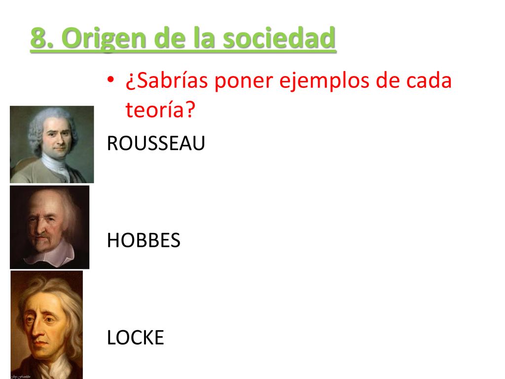8. Origen de la sociedad ¿Sabrías poner ejemplos de cada teoría