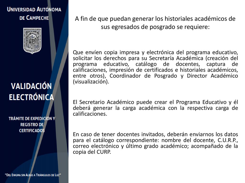 A fin de que puedan generar los historiales académicos de sus egresados de posgrado se requiere: