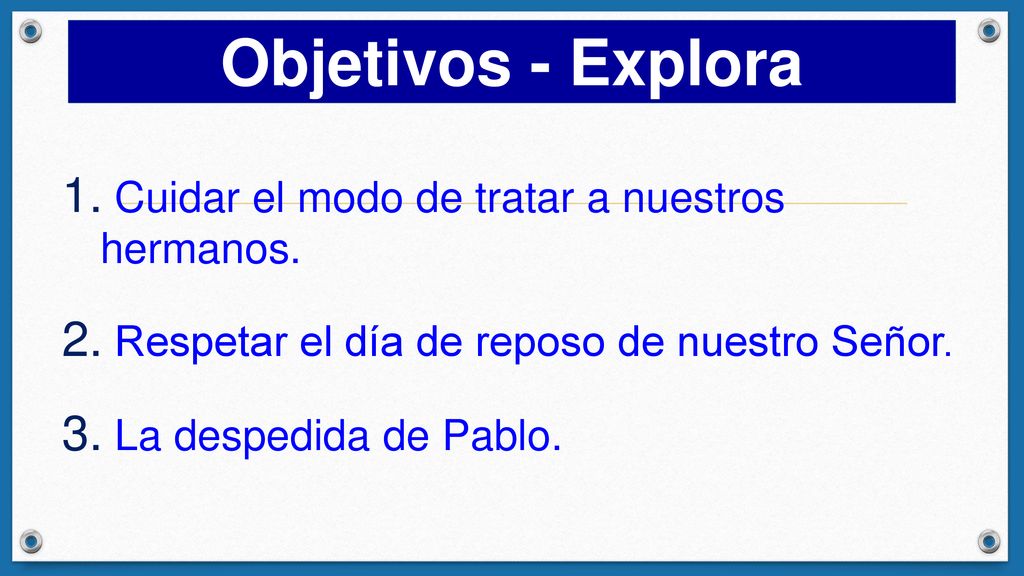 Objetivos - Explora Cuidar el modo de tratar a nuestros hermanos.