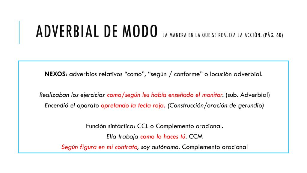 adverbial de modo la manera en la que se realiza la acción. (pág. 60)