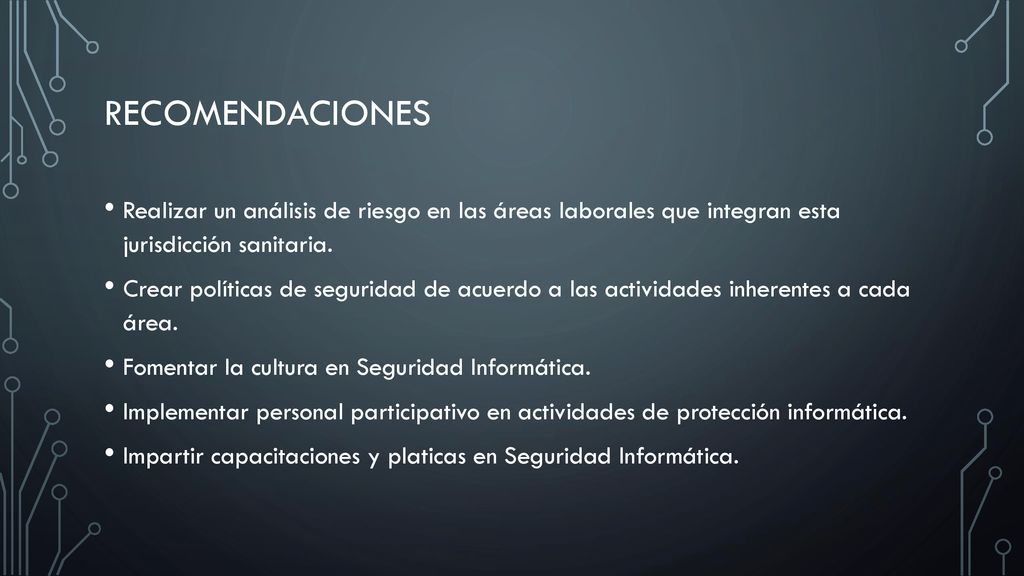Recomendaciones Realizar un análisis de riesgo en las áreas laborales que integran esta jurisdicción sanitaria.