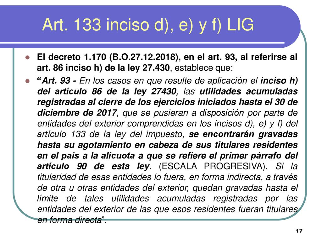 Art. 133 inciso d), e) y f) LIG El decreto (B.O ), en el art. 93, al referirse al art. 86 inciso h) de la ley , establece que: