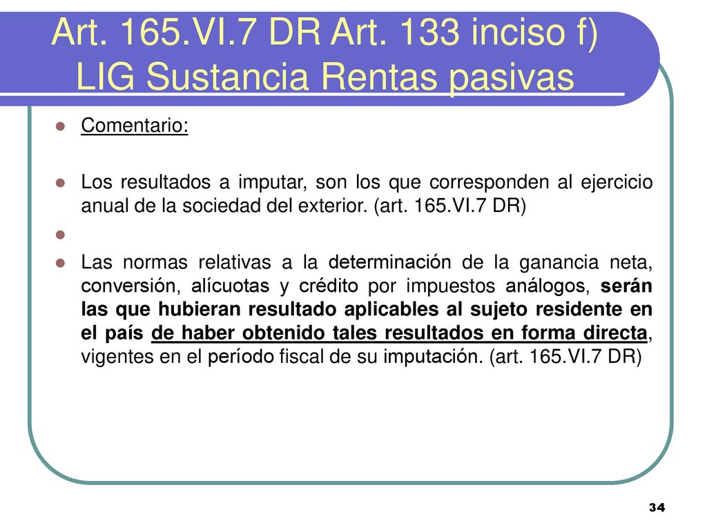Art. 165.VI.7 DR Art. 133 inciso f) LIG Sustancia Rentas pasivas