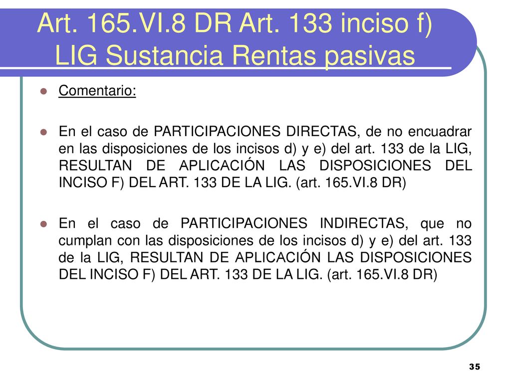 Art. 165.VI.8 DR Art. 133 inciso f) LIG Sustancia Rentas pasivas