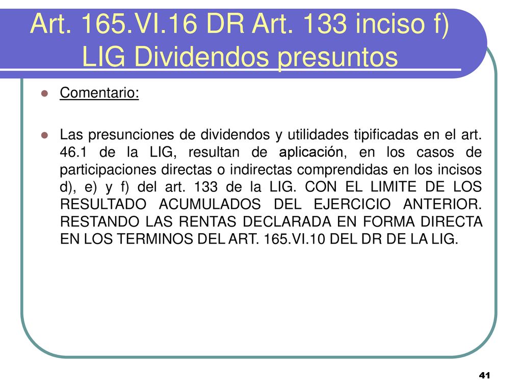 Art. 165.VI.16 DR Art. 133 inciso f) LIG Dividendos presuntos