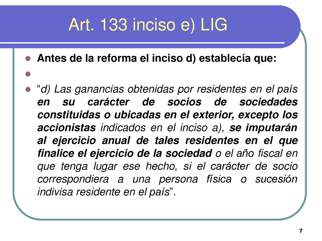 Art. 133 inciso e) LIG Antes de la reforma el inciso d) establecía que: