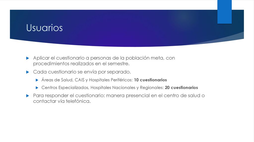 Usuarios Aplicar el cuestionario a personas de la población meta, con procedimientos realizados en el semestre.