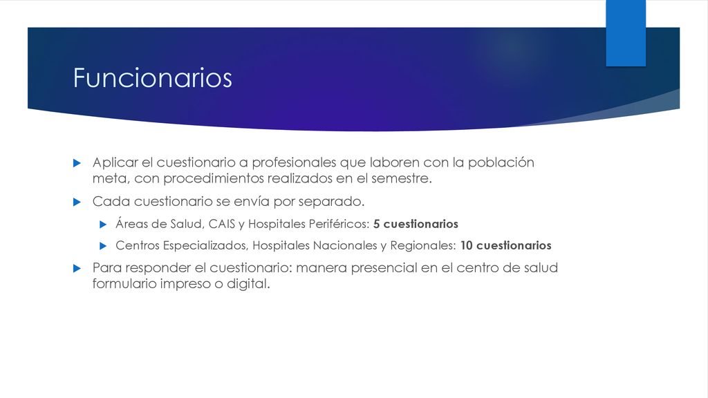 Funcionarios Aplicar el cuestionario a profesionales que laboren con la población meta, con procedimientos realizados en el semestre.