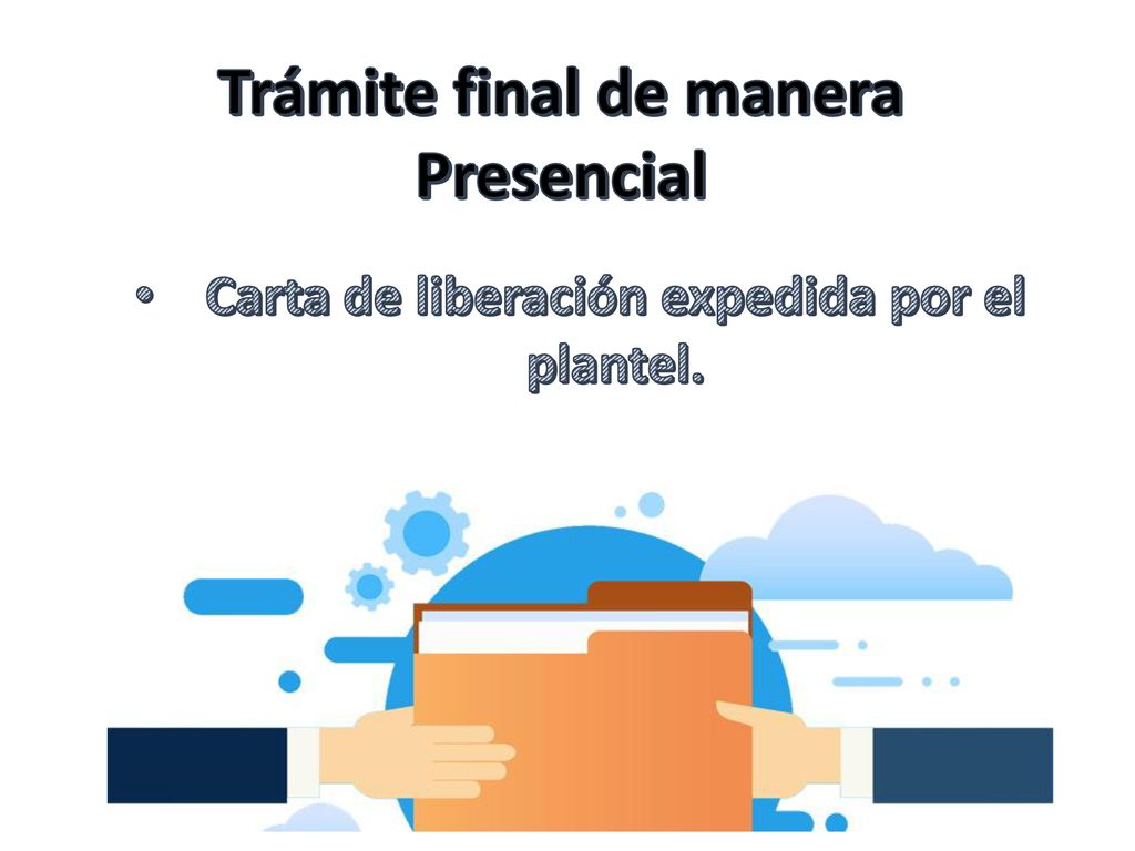 Trámite final de manera Carta de liberación expedida por el plantel.
