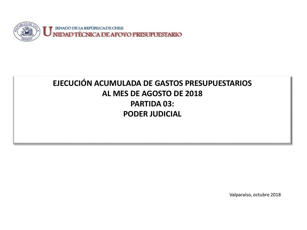 EJECUCIÓN ACUMULADA DE GASTOS PRESUPUESTARIOS AL MES DE AGOSTO DE 2018 PARTIDA 03: PODER JUDICIAL