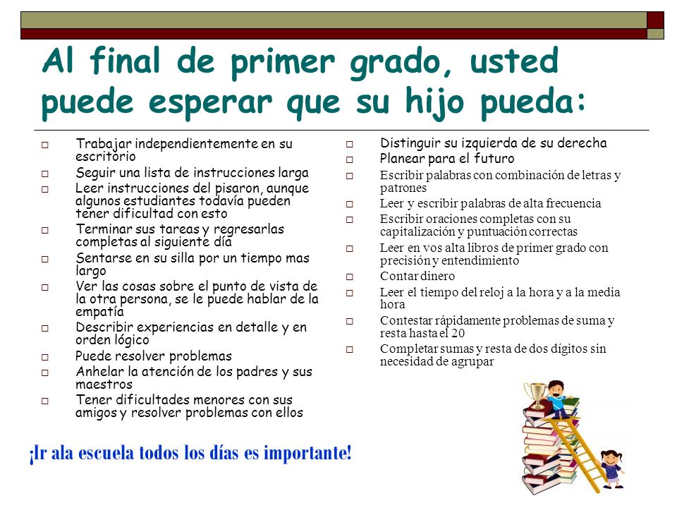 Al final de primer grado, usted puede esperar que su hijo pueda: