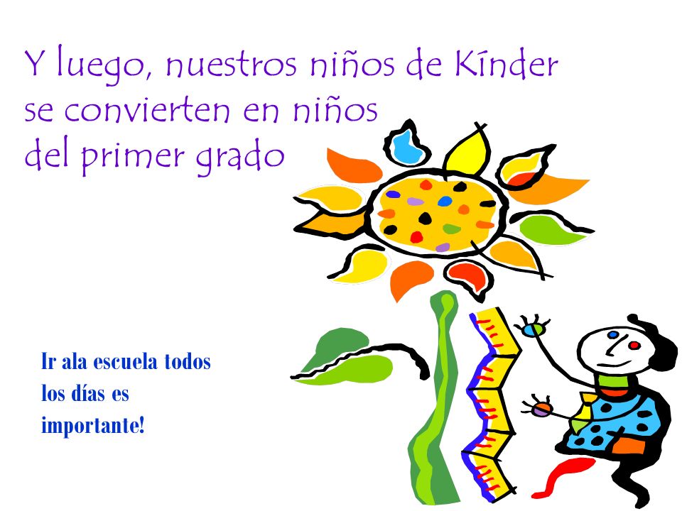 Y luego, nuestros niños de Kínder se convierten en niños del primer grado