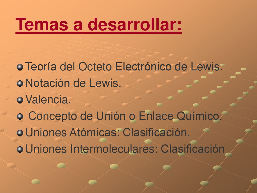 Temas a desarrollar: Teoría del Octeto Electrónico de Lewis.