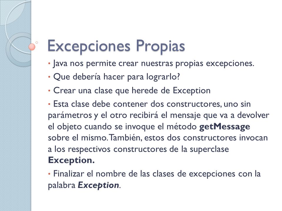 Excepciones Propias Java nos permite crear nuestras propias excepciones. Que debería hacer para lograrlo