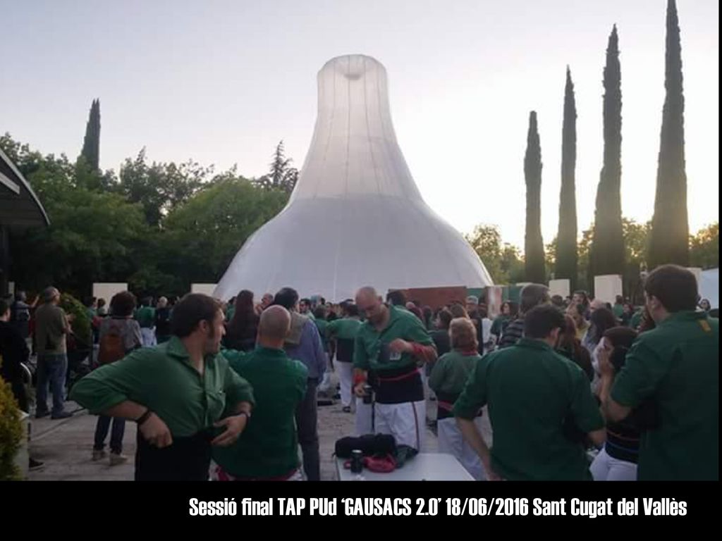 Sessió final TAP PUd ‘GAUSACS 2.0’ 18/06/2016 Sant Cugat del Vallès