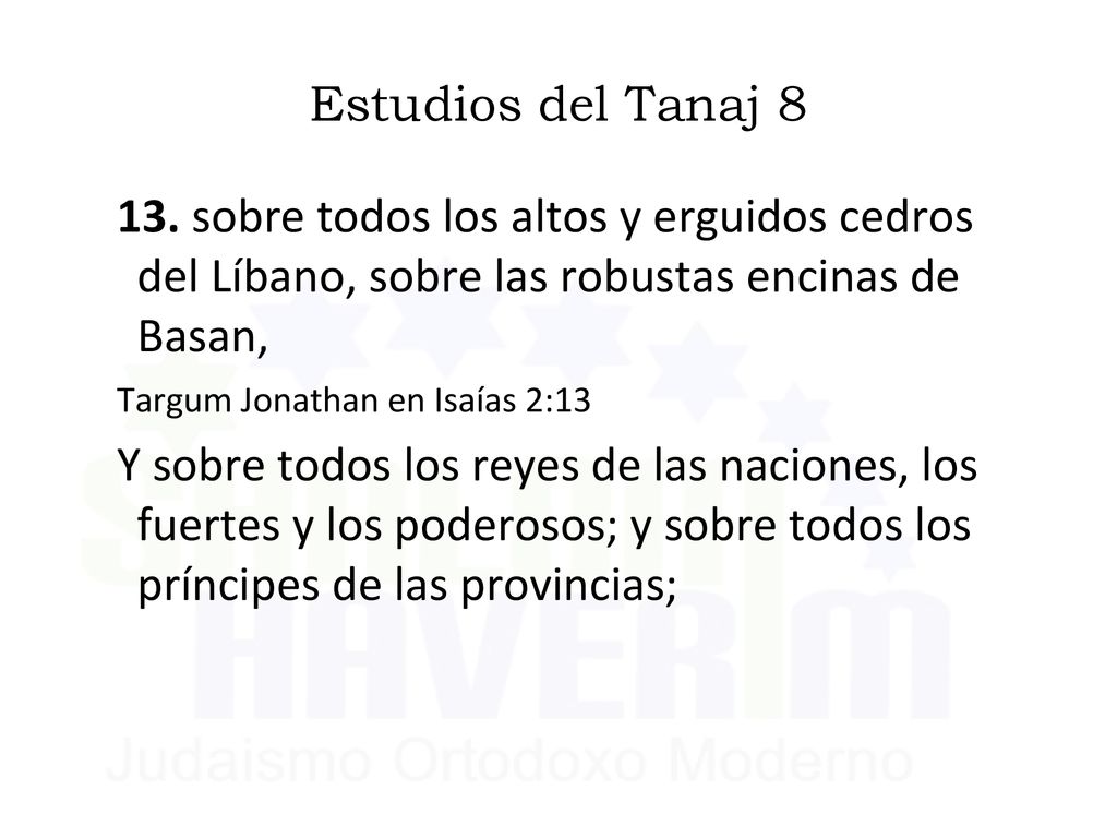 Estudios del Tanaj sobre todos los altos y erguidos cedros del Líbano, sobre las robustas encinas de Basan,