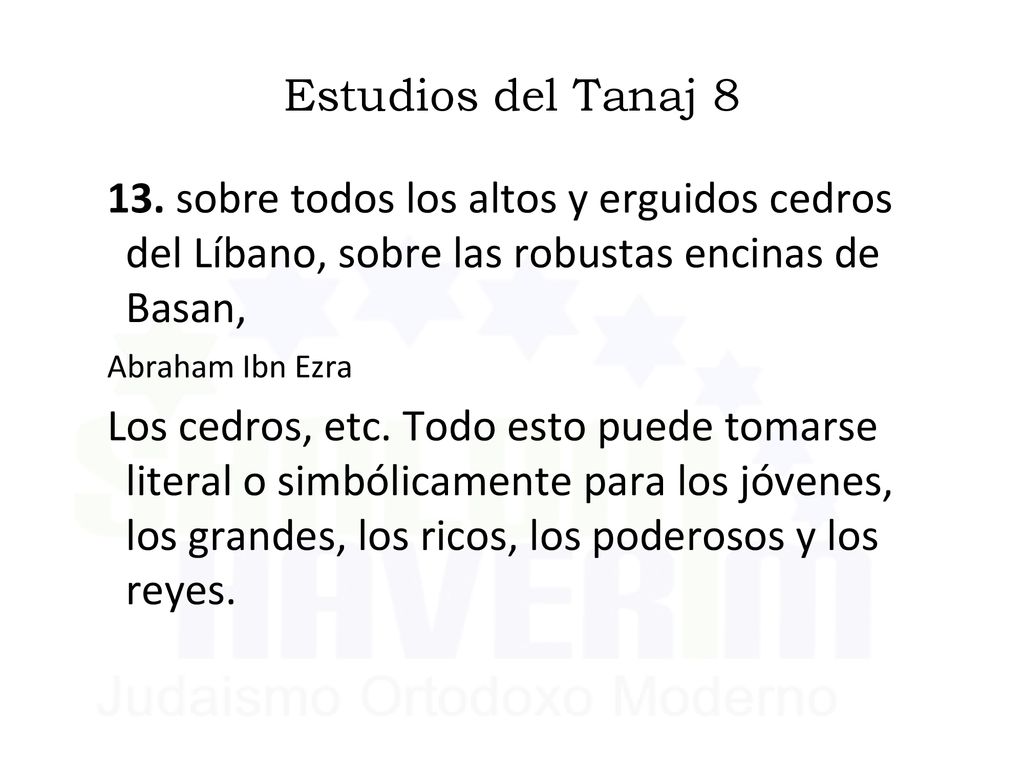 Estudios del Tanaj sobre todos los altos y erguidos cedros del Líbano, sobre las robustas encinas de Basan,