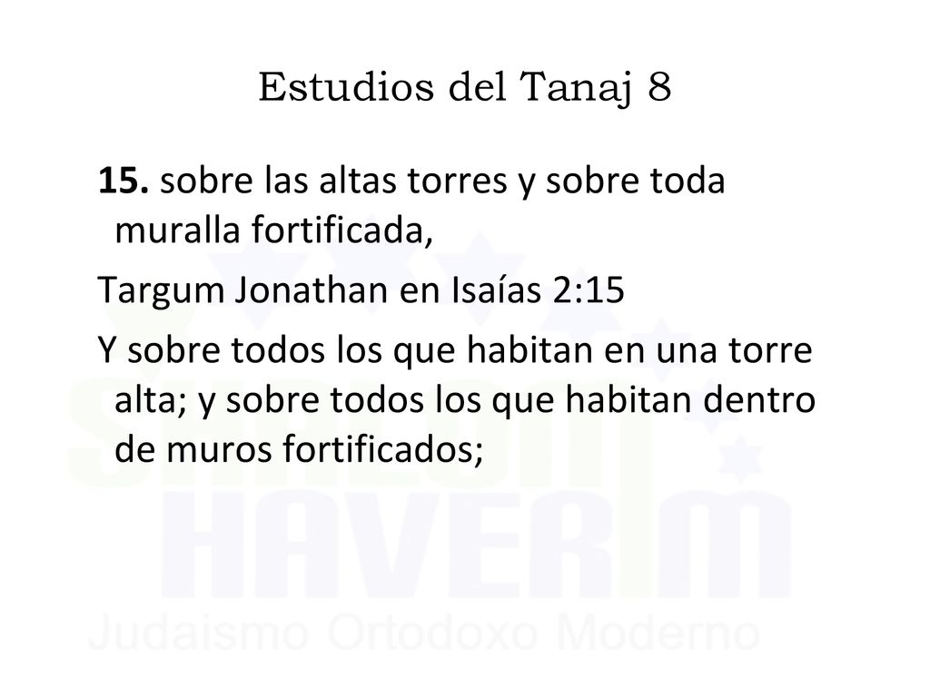 Estudios del Tanaj sobre las altas torres y sobre toda muralla fortificada, Targum Jonathan en Isaías 2:15.