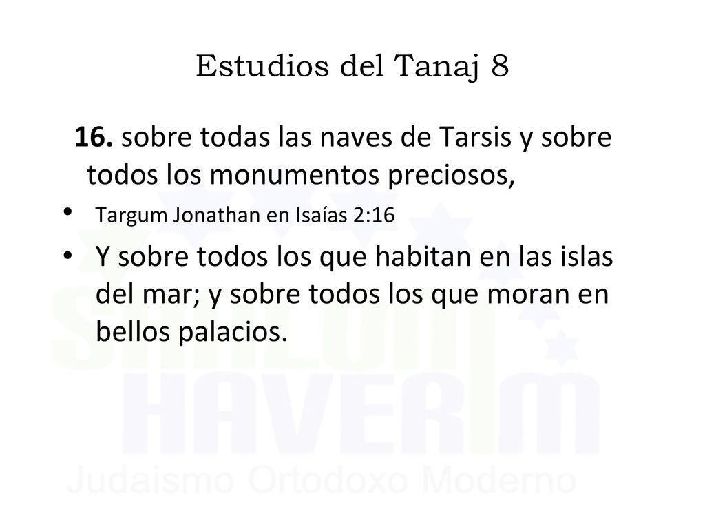 Estudios del Tanaj sobre todas las naves de Tarsis y sobre todos los monumentos preciosos, Targum Jonathan en Isaías 2:16.