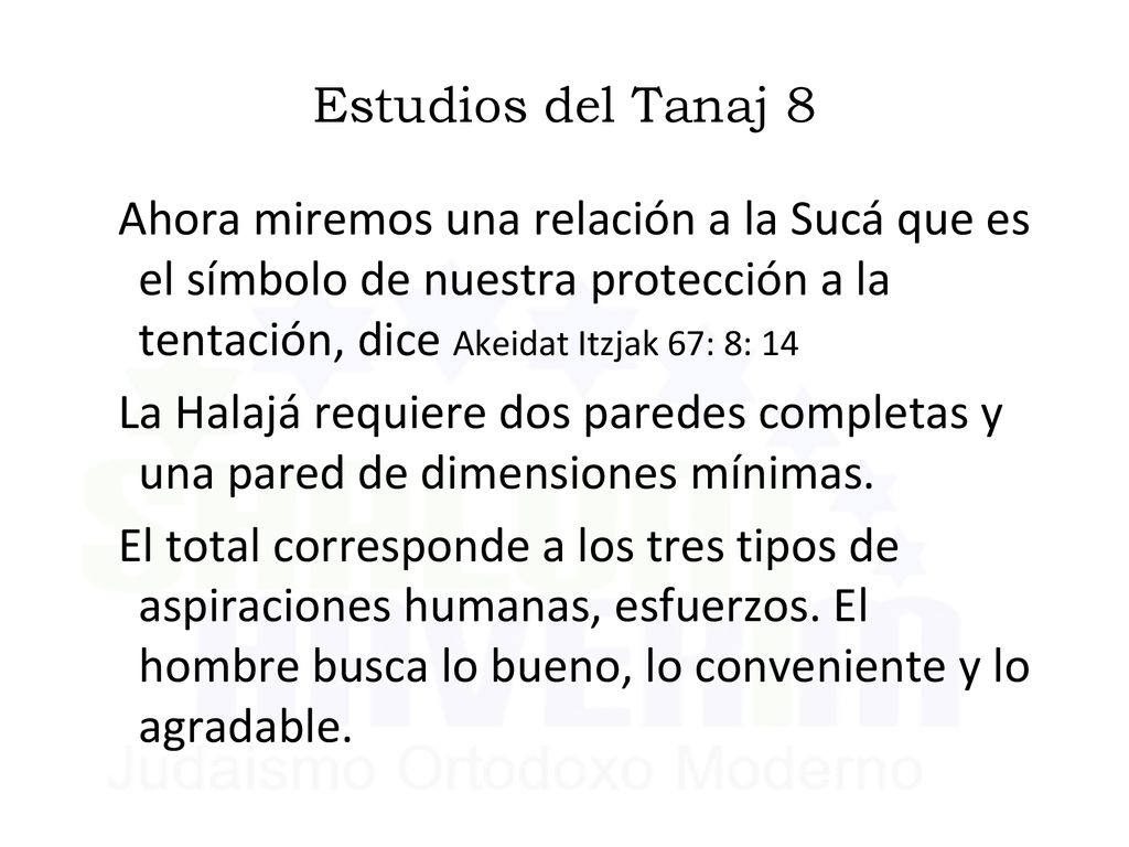 Estudios del Tanaj 8 Ahora miremos una relación a la Sucá que es el símbolo de nuestra protección a la tentación, dice Akeidat Itzjak 67: 8: 14.