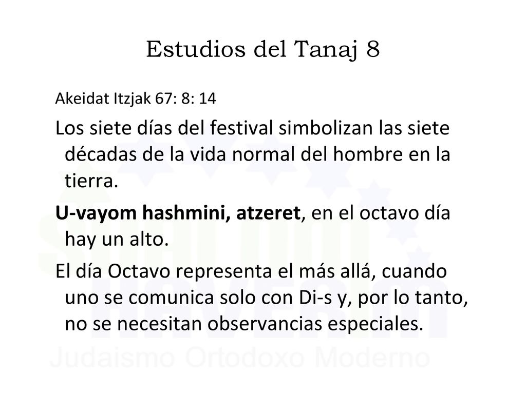 Estudios del Tanaj 8 Akeidat Itzjak 67: 8: 14. Los siete días del festival simbolizan las siete décadas de la vida normal del hombre en la tierra.