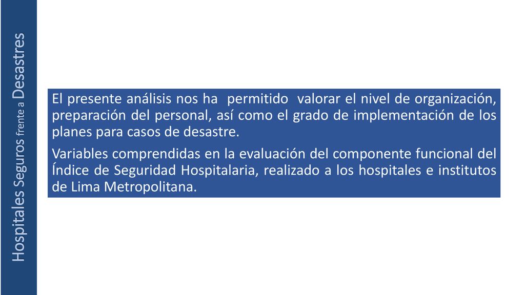 El presente análisis nos ha permitido valorar el nivel de organización, preparación del personal, así como el grado de implementación de los planes para casos de desastre.