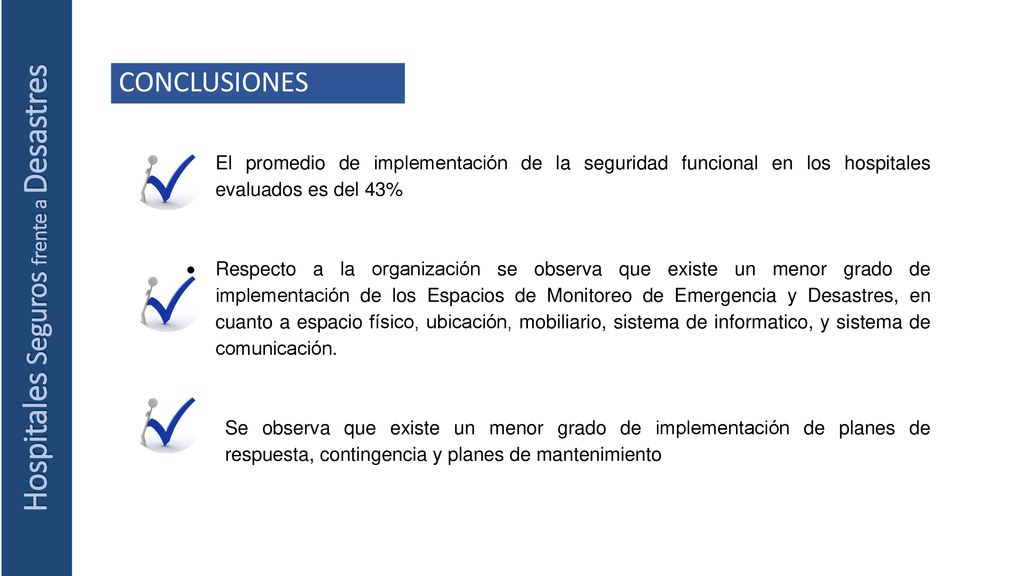CONCLUSIONES El promedio de implementación de la seguridad funcional en los hospitales evaluados es del 43%