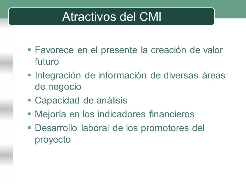 Atractivos del CMI Favorece en el presente la creación de valor futuro