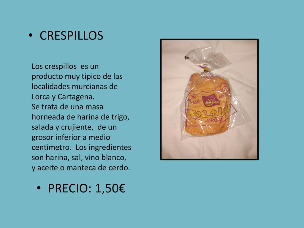 CRESPILLOS Los crespillos es un producto muy típico de las localidades murcianas de Lorca y Cartagena.